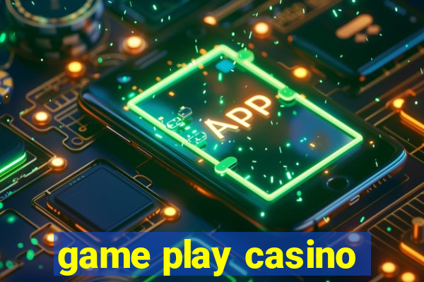 game play casino